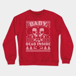 Baby I'm Dead Inside Skull It's Cold Outside Ugly Christmas Crewneck Sweatshirt